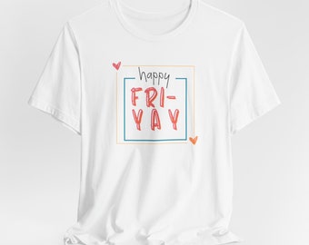 FRIYAY, Friday Tee, Happy Friyay, Cute Friday Tee, Unisex Jersey Short Sleeve Tee