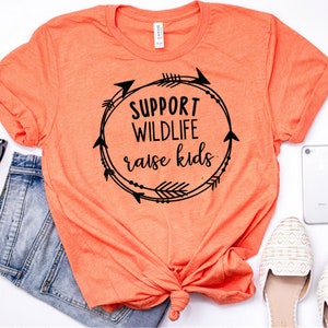 Support Wildlife Raise Kids Shirt / Mom Shirt / Funny Mom Shirt / Gift for Mom / Mom Shirts With Sayings / Shirts For Mom / Funny Mom