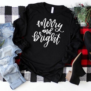 Merry And Bright Shirt / Long Sleeve Shirt / Winter Shirt / Christmas Shirt / Holiday Shirt / Cute Christmas Shirt / Christmas Favorite
