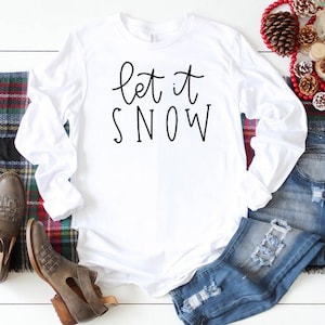 Let It Snow Shirt / Long Sleeve Shirt / Winter Shirt / Christmas Shirt / Holiday Shirt / Cute Christmas Shirt / Christmas Favorite