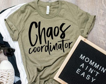 Chaos coordinator shirt/mom life/mom shirts/tired mom/gifts for mom/ mom tees/mom tshirt/mom tops/mom clothes/ Funny mom shirt/ Funny mom