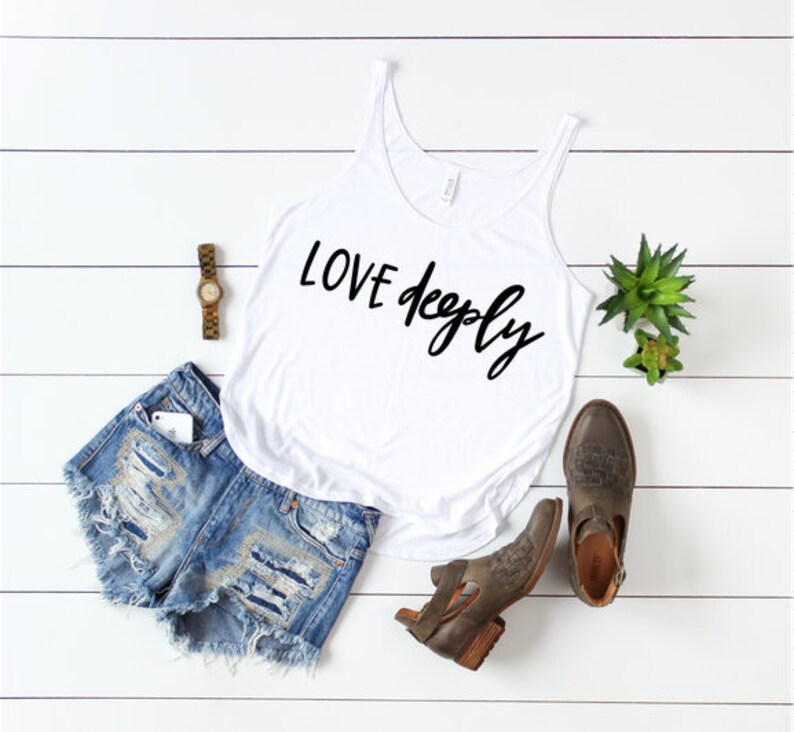 Love Deeply Tank Love Deeply Shirt Love Tank Positive Tank Inspirational Tank Motivational Tank Womens Graphic Tee