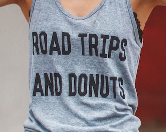Road Trips And Donuts Tank / Road Trip Tank / Vacation Tank / Vacation Shirt / Funny Travel Shirt / Funny Travel Tank / Road Trip Shirts