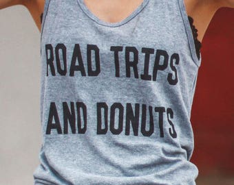 Road trip and Donuts/ Funny Mom Shirt/Road trip shirt/ Vacation Shirt/Mom Clothing/ Funny shirt/ Funny Tank/ Road Trip Tank