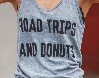 Road Trips And Donuts Tank / Road Trip Tank / Vacation Tank / Vacation Shirt / Funny Travel Shirt / Funny Travel Tank / Road Trip Shirts