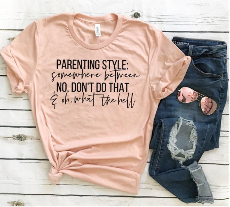 Parenting Style Shirt / Mom Shirt / Mom Shirt With Sayings / Mom life Shirt / Funny Mom Shirt / Gift For Mom / Mom Shirts / Funny Mom image 6