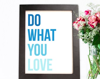 Do What You Love Print- Digital Download