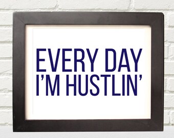 Every Day I'm Hustlin' Print- Digital Download