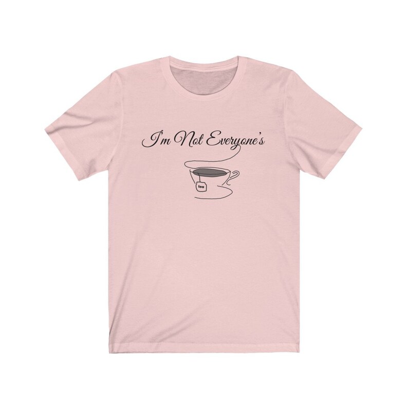 I Am Not Everyones Cup of Tea Tshirt Tea Shirt Quotes | Etsy