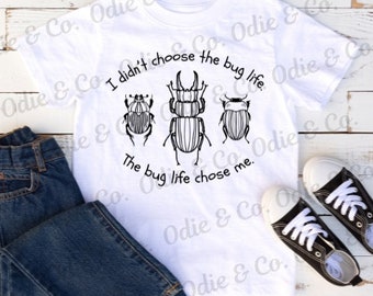 No elegí la vida de los insectos - La vida de los insectos me eligió - PNG, SVG, JPG - Camisa de insectos, camisas para niños y niños pequeños, camisa de escarabajo, camisa de entomólogo