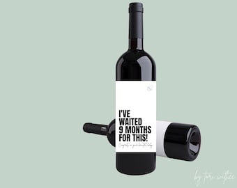 I've Waited 9 Months For This - New Mom Gift - Baby Shower Gift- New Mom Wine -New Mother Gift- Pregnancy Gift- New Mom Wine Label- Mom Gift