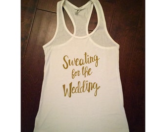 Sweating for the Wedding Tank