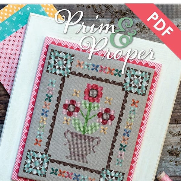 Prim & Proper Downloadable PDF Cross Stitch Pattern by Lori Holt of Bee in my Bonnet with It's Sew Emma