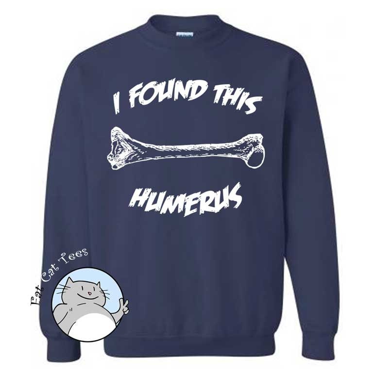 Funny Humerus Bone Sweater I Found This Humerus Puns Etsy