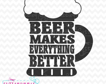 La cerveza hace que todo sea mejor - SVG corta archivo PNG + DXF para camafeo de silueta, Cricut etcetera.