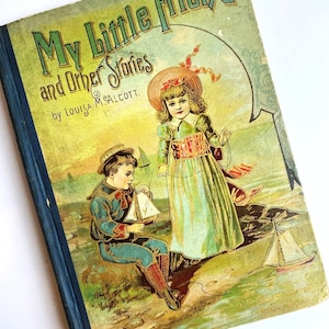 Rare Book - MY LITTLE FRIEND And Other Stories, by Louisa May Alcott, 1896