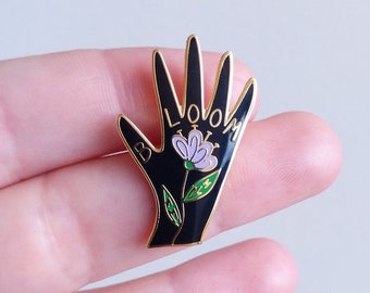 Bloom Hand Enamel Pin - Flower Motto Lapel Pin // Hard Enamel Pin, Cloisonné, Pin Badge