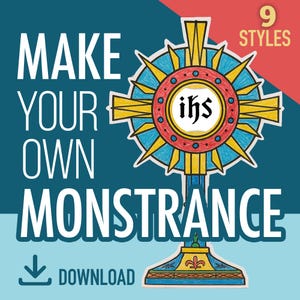 May include: A digital illustration of a monstrance with the text "MAKE YOUR OWN MONSTRANCE" and "DOWNLOAD". The monstrance is in a colorful design with a central circle containing the letters "ihs". The image also says "9 STYLES".