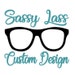 Sassy Lass Custom Design