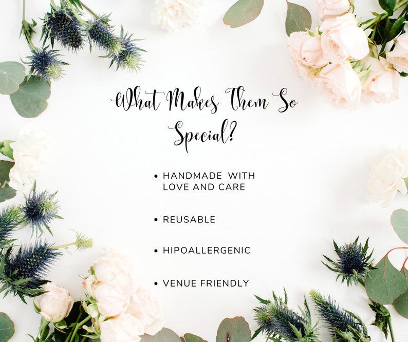 May include: White background with a floral border of white and pink roses, eucalyptus leaves, and blue thistle. Text reads "What Makes Them So Special?" with a list of bullet points: Handmade with Love and Care, Reusable, Hypoallergenic, Venue Friendly.