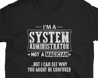 System Administrator Shirt Gift Magician Tee