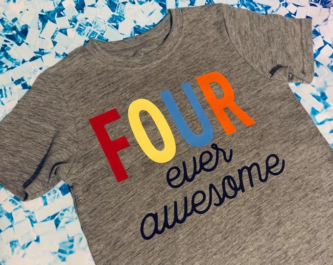 Featured listing image: FOUR ever awesome - birthday, kid birthday, age birthday, awesome,