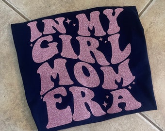 In my girl mom era shirt, gifts for mom,