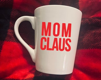 Mom Claus coffee mug, christmas mom mug, gifts for mom from Christmas funny, gifts for her, personalized gifts for mom, Christmas gift