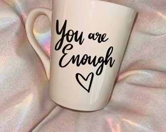 You are enough mug, cheerful gifts, personalized gifts for her, inspirational coffee mug, Mothers day gifts, coffee mug for mom