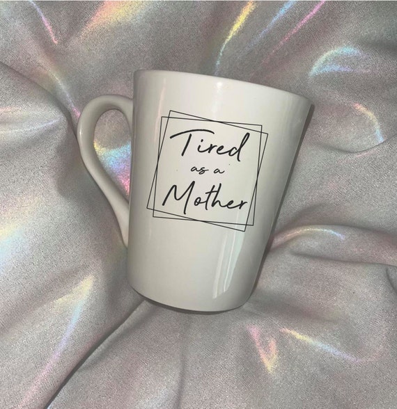Tired as a mother mug, tired mom mug, mothers day gifts for mom, personalized gifts for mom, mama coffee mug, new mom gift, mothers day gift