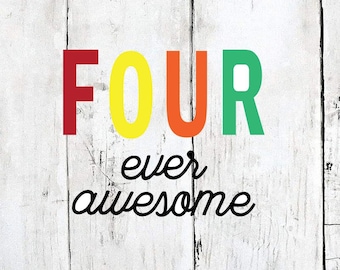 FOUR ever awesome svg, kid birthday, 4th birthday design, boy birthday shirt, 4th birthday boy shirt,