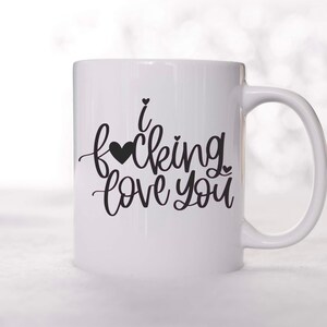 I fuckin love you coffee cup, funny valentines coffee mug, coffee mug for her, Valentines day gift for her, inappropriate valentines gifts,