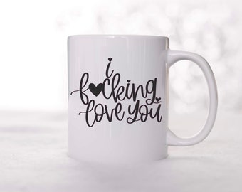 I fuckin love you coffee cup, funny valentines coffee mug, coffee mug for her, Valentines day gift for her, inappropriate valentines gifts,