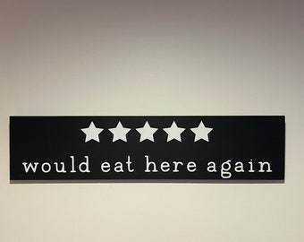 Would eat here again sign, kitchen sign, five star review sign, kitchen wood signs, pallet signs, home decor
