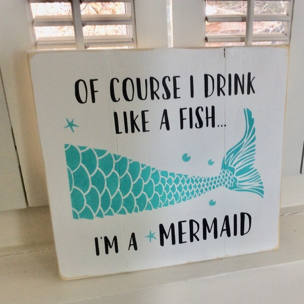 Of course I Drink like a fish I’m a Mermaid wood pallet sign, mermaid sign, beach decor, Birthday gift, bar decor, lanai decor