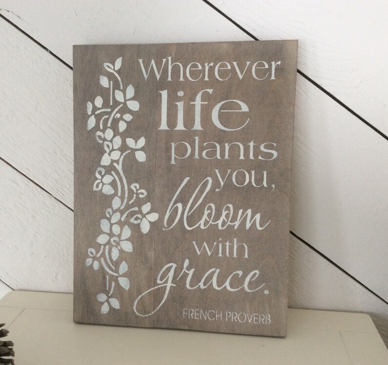 Wherever Life Plants You Bloom With Grace