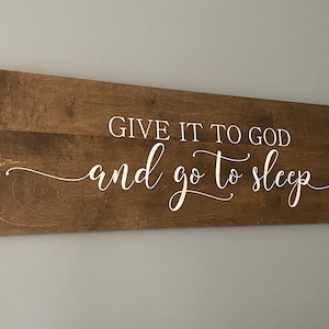 Give it to God and go to sleep/ custom signs/ home decor/Give it to God and go to sleep sign/wood signs/custom signs