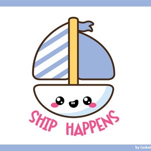 Puede incluir: Una ilustraci&oacute;n de dibujos animados de un velero a rayas azules y blancas con un m&aacute;stil amarillo y una cara sonriente. El texto "SHIP HAPPENS" est&aacute; escrito debajo del velero en rosa.