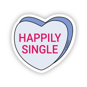 May include: A blue heart-shaped candy with a white background and the text "Happily Single" in pink letters.