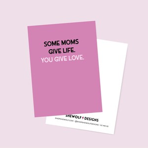 Mother&#39;s Day Card: Some Moms Give Life, You Give Love | Sweet Adoptive Mom, Stepmom, Motherly Figure Mother&#39;s Day Card