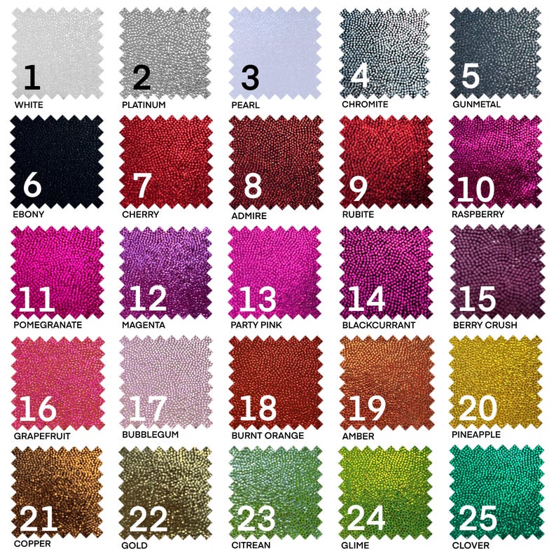 May include: A chart of 25 different colors of fabric swatches. The swatches are arranged in a grid of five rows and five columns. Each swatch is labeled with a number and a name. The colors include white, platinum, pearl, chromite, gunmetal, ebony, cherry, admire, rubite, raspberry, pomegranate, magenta, party pink, blackcurrant, berry crush, grapefruit, bubblegum, burnt orange, amber, pineapple, copper, gold, citrean, glime, and clover.