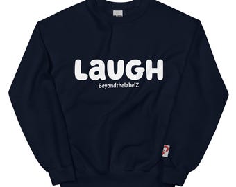Laugh BeyondthelabelZ Unisex Sweatshirt