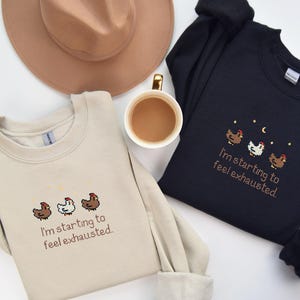 EMBROIDERED Stardew Valley Chicken Sweatshirt, Perfect Gift for Gamers, I'm starting to feel exhausted shirt, Stardew Valley Sweatshirt