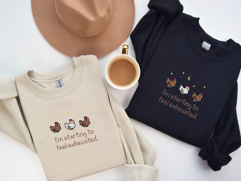 EMBROIDERED Stardew Valley Chicken Sweatshirt, Perfect Gift for Gamers, I'm starting to feel exhausted shirt, Stardew Valley Sweatshirt