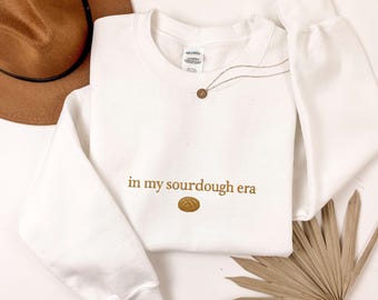 Custom Embroidered Sweatshirt, Personalized Crewneck,Custom Text Sweatshirt, Embroidered Text Crewneck, In My Sourdough Era Mothers Day Gift