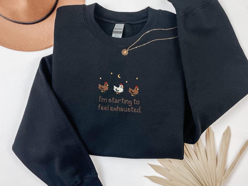 EMBROIDERED Stardew Valley Chicken Sweatshirt, Perfect Gift for Gamers, I'm starting to feel exhausted shirt, Stardew Valley Sweatshirt