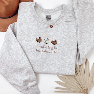 EMBROIDERED Stardew Valley Chicken Sweatshirt, Perfect Gift for Gamers, I'm starting to feel exhausted shirt, Stardew Valley Sweatshirt