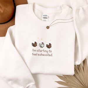 EMBROIDERED Stardew Valley Chicken Sweatshirt, Perfect Gift for Gamers, I'm starting to feel exhausted shirt, Stardew Valley Sweatshirt