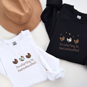 EMBROIDERED Stardew Valley Chicken Sweatshirt, Perfect Gift for Gamers, I'm starting to feel exhausted shirt, Stardew Valley Sweatshirt
