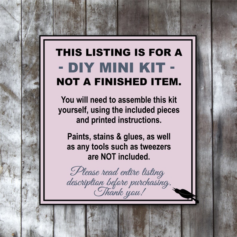 May include: A pink sign with black text on a wooden background. The sign reads "THIS LISTING IS FOR A - DIY MINI KIT - NOT A FINISHED ITEM." It also states that the kit requires assembly and does not include tools.